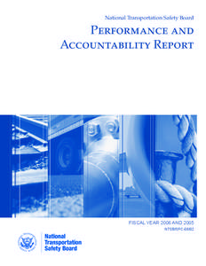 National Transportation Safety Board  Performance and Accountability Report  Fiscal Year 2006 and 2005
