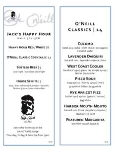 Jack’s Happy Hour  O’Neill Classics | 14  d a i ly 3 p m - 5 p m