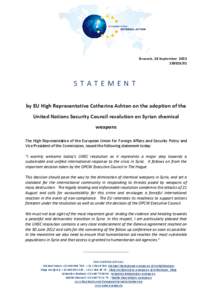 Brussels, 28 September[removed]STATEMENT by EU High Representative Catherine Ashton on the adoption of the United Nations Security Council resolution on Syrian chemical