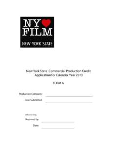 New York State Commercial Production Credit Application for Calendar Year 2013 FORM A Production Company: Date Submitted: