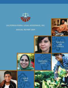 California Rural Legal Assistance, inc. annual report 2009 fighting for Justice