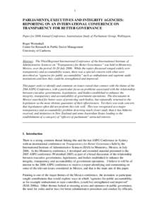 1  PARLIAMENTS, EXECUTIVES AND INTEGRITY AGENCIES: REPORTING ON AN INTERNATIONAL CONFERENCE ON TRANSPARENCY FOR BETTER GOVERNANCE Paper for 2006 Annual Conference, Australasian Study of Parliament Group, Wellington.