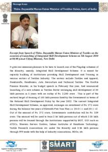 Message from:  Thiru. Dayanidhi Maran Union Minister of Textiles Union, Govt. of India Excerpt from Speech of Thiru. Dayanidhi Maran Union Minister of Textiles on the occasion of Launching of Integrated Skill Development