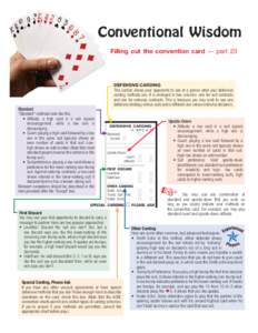 Conventional Wisdom Filling out the convention card — part 23 DEFENSIVE CARDING This section allows your opponents to see at a glance what your defensive carding methods are. It is arranged in two columns: one for suit