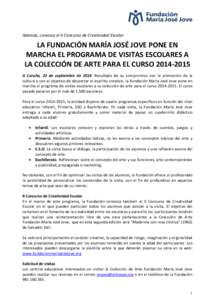 Además, convoca el II Concurso de Creatividad Escolar  LA FUNDACIÓN MARÍA JOSÉ JOVE PONE EN MARCHA EL PROGRAMA DE VISITAS ESCOLARES A LA COLECCIÓN DE ARTE PARA EL CURSO[removed]A Coruña, 22 de septiembre de 2014.