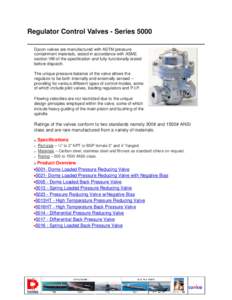 Regulator Control Valves - Series 5000 Dycon valves are manufactured with ASTM pressure containment materials, tested in accordance with ASME section VIII of the specification and fully functionally tested before dispatc