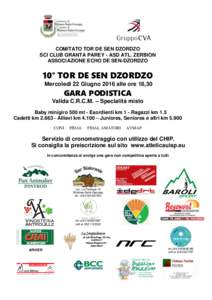 COMITATO TOR DE SEN DZORDZO SCI CLUB GRANTA PAREY - ASD ATL. ZERBION ASSOCIAZIONE ECHO DE SEN-DZORDZO 10° TOR DE SEN DZORDZO Mercoledì 22 Giugno 2016 alle ore 18,30