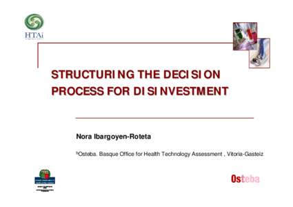 STRUCTURING THE DECISION PROCESS FOR DISINVESTMENT Nora Ibargoyen-Roteta bOsteba.