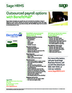 Sage HRMS Outsourced payroll options with BenefitMall® Sage makes managing your payroll easy and convenient by providing a range of options to fit your needs. Whether you choose to process payroll in-house with Sage HRM