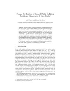 Formal Verification of Curved Flight Collision Avoidance Maneuvers: A Case Study? Andr´e Platzer and Edmund M. Clarke Computer Science Department, Carnegie Mellon University, Pittsburgh, PA  Abstract Aircraft collision 
