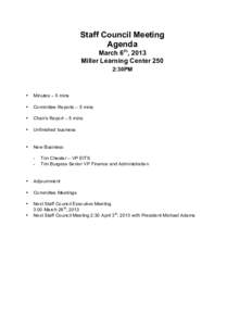 Staff Council Meeting Agenda March 6th, 2013 Miller Learning Center 250 2:30PM 	
  