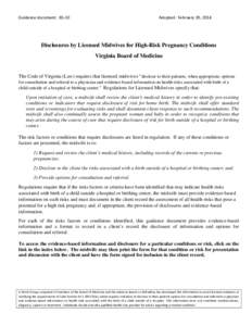 Guidance document: [removed]Adopted: February 20, 2014 Disclosures by Licensed Midwives for High-Risk Pregnancy Conditions Virginia Board of Medicine