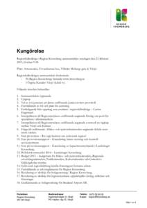 Kungörelse Regionfullmäktige i Region Kronoberg sammanträder onsdagen den 25 februari 2015, klockanPlats: Atriumsalen, Utvandrarnas hus, Vilhelm Mobergs gata 4, Växjö. Regionfullmäktiges sammanträde direkts