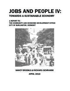 JOBS AND PEOPLE IV: TOWARDS A SUSTAINABLE ECONOMY A REPORT TO: THE COMMUNITY AND ECONOMIC DEVELOPMENT OFFICE CITY OF BURLINGTON, VERMONT