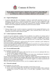 Comune di Dervio REGOLAMENTO DISCIPLINANTE LA PRESENZA DEI CANI NELLE AREE PUBBLICHE, DI USO PUBBLICO E/O APERTE AL PUBBLICO, NONCHE’ LA LORO DETENZIONE ALL’INTERNO DI CORTILI E/O GIARDINI CONFINANTI CON TALI AREE  A