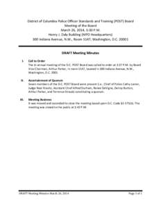 District of Columbia Police Officer Standards and Training (POST) Board Meeting of the Board March 26, 2014, 3:30 P.M. Henry J. Daly Building (MPD Headquarters) 300 Indiana Avenue, N.W., Room 5147, Washington, D.C[removed]