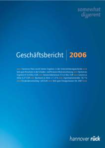 Geschäftsbericht 2006 +++ Hannover Rück erzielt bestes Ergebnis in der Unternehmensgeschichte +++ Sehr gute Resultate in der Schaden- und Personen-Rückversicherung +++ Operatives Ergebnis 819,9 Mio. EUR +++ Konzernüb