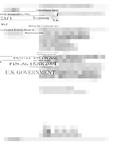 GAO-05-284T Fiscal Year 2004 U.S. Government Financial Statements: Sustained Improvement in Federal Financial Management Is Crucial to Addressing Our Nation's Future Fiscal Challenges