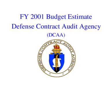 FY 2001 Budget Estimate Defense Contract Audit Agency (DCAA) DEFENSE CONTRACT AUDIT AGENCY Operations And Maintenance, Defense-Wide