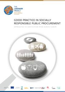 GOOD PRACTICE IN SOCIALLY RESPONSIBLE PUBLIC PROCUREMENT APPROACHES TO VERIFICATION FROM ACROSS EUROPE A project funded by the European Union.