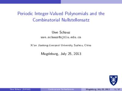 Periodic Integer-Valued Polynomials and the Combinatorial Nullstellensatz Uwe Schauz  Xi’an Jiaotong-Liverpool University, Suzhou, China