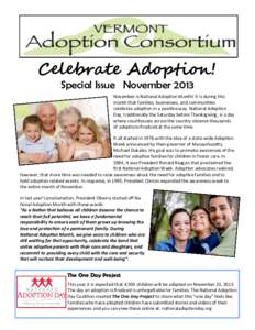 Celebrate Adoption! Special Issue November 2013 November is National Adoption Month! It is during this month that families, businesses, and communities celebrate adoption in a positive way. National Adoption Day, traditi