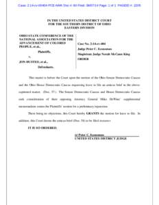 Case: 2:14-cv[removed]PCE-NMK Doc #: 60 Filed: [removed]Page: 1 of 1 PAGEID #: 2205  IN THE UNITED STATES DISTRICT COURT FOR THE SOUTHERN DISTRICT OF OHIO EASTERN DIVISION OHIO STATE CONFERENCE OF THE