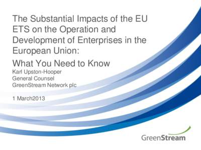 The Substantial Impacts of the EU ETS on the Operation and Development of Enterprises in the European Union: What You Need to Know Karl Upston-Hooper