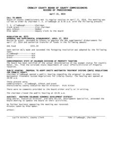 CROWLEY COUNTY BOARD OF COUNTY COMMISSIONERS RECORD OF PROCEEDINGS April 21, 2014 CALL TO ORDER Board of County Commissioners met in regular session on April 21, 2014. The meeting was called to order by Chairman T. E. Al