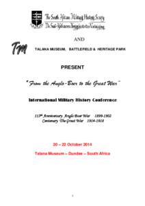 AND TALANA MUSEUM, BATTLEFIELD & HERITAGE PARK PRESENT  “ From the Anglo-Boer to the Great War”