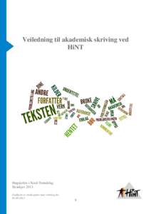 Veiledning til akademisk skriving ved HiNT Høgskolen i Nord-Trøndelag Steinkjer 2013 Godkjent av studiesjefen med virkning fra