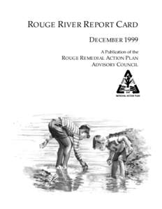 ROUGE RIVER REPORT CARD DECEMBER 1999 A Publication of the ROUGE REMEDIAL ACTION PLAN ADVISORY COUNCIL