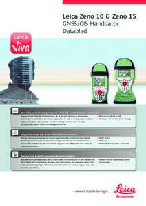 Leica Zeno 10 & Zeno 15 GNSS/GIS Handdator Datablad Den tåligaste och mångsidigaste GNSS/GIS handdatorn på marknaden Högpresterande GNSS/GIS handdatorer ger dig all den kraft du behöver. Det perfekta