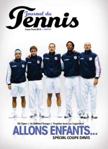 Coupe Davis 2010 > gratuit  US Open O Jo-Wilfried Tsonga O Trophée Jean-Luc Lagardère Allons enfants... Spécial Coupe Davis
