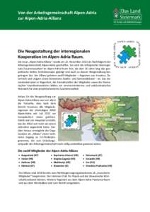 Von der Arbeitsgemeinschaft Alpen-Adria zur Alpen-Adria-Allianz Die Neugestaltung der interregionalen Kooperation im Alpen-Adria Raum. Die neue „Alpen-Adria-Allianz“ wurde am 22. November 2013 als Nachfolgerin der