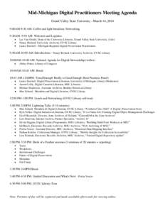 Mid-Michigan Digital Practitioners Meeting Agenda Grand Valley State University - March 14, 2014 9:00AM-9:30 AM: Coffee and light breakfast; Networking 9:30AM- 9:50 AM: Welcome and Logistics • •