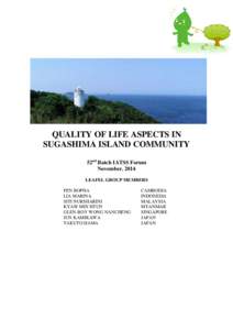 QUALITY OF LIFE ASPECTS IN SUGASHIMA ISLAND COMMUNITY 52nd Batch IATSS Forum NovemberLEAFEL GROUP MEMBERS PEN BOPHA