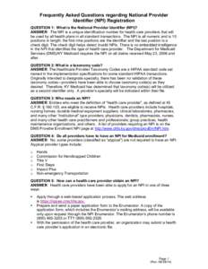 Frequently Asked Questions regarding National Provider Identifier (NPI) Registration QUESTION 1: What is the National Provider Identifier (NPI)? ANSWER: The NPI is a unique identification number for health care providers