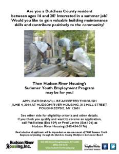 Are you a Dutchess County resident between ages 16 and 20? Interested in a summer job? Would you like to gain valuable building maintenance skills and contribute positively to the community?  Then Hudson River Housing’