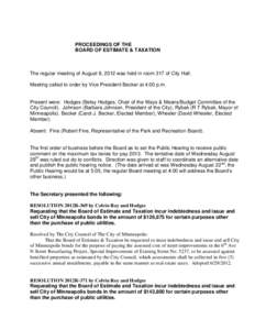 PROCEEDINGS OF THE BOARD OF ESTIMATE & TAXATION The regular meeting of August 8, 2012 was held in room 317 of City Hall. Meeting called to order by Vice President Becker at 4:00 p.m.