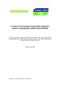 A critique of the European Food Safety Authority’s opinion on genetically modified maize MON810 Commissioned by Greenpeace and Friends of the Earth Europe, environmental safety review prepared by Dr. Janet Cotter (Gree