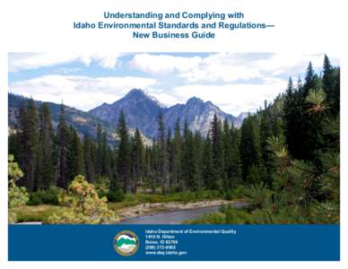 Understanding and Complying with Idaho Environmental Standards and Regulations— New Business Guide Idaho Department of Environmental Quality 1410 N. Hilton