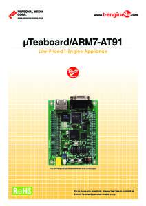 µTeaboard/ARM7-AT91 Low-Priced T-Engine Appliance The CPU Board of the µTeaboard/ARM7-AT91 (in full-scale)  If you have any questions, please feel free to contact us.