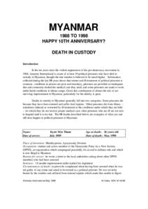 MYANMAR 1988 TO 1998 HAPPY 10TH ANNIVERSARY? DEATH IN CUSTODY Introduction In the ten years since the violent suppression of the pro-democracy movement in