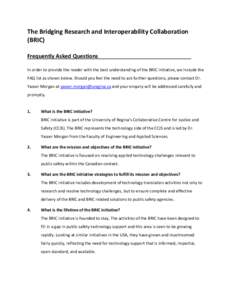 The Bridging Research and Interoperability Collaboration (BRIC) Frequently Asked Questions In order to provide the reader with the best understanding of the BRIC initiative, we include the FAQ list as shown below. Should