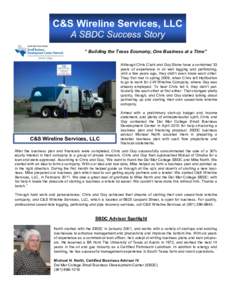 C&S Wireline Services, LLC A SBDC Success Story “ Building the Texas Economy, One Business at a Time” Although Chris Clark and Guy Stone have a combined 33 years of experience in oil well logging and perforating, unt