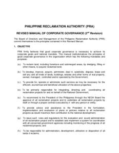 PHILIPPINE RECLAMATION AUTHORITY (PRA) REVISED MANUAL OF CORPORATE GOVERNANCE (2nd Revision) The Board of Directors and Management of the Philippine Reclamation Authority (PRA) commit themselves to the principles contain