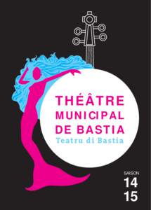 THÉÂTRE  MUNICIPAL DE BASTIA Teat r u di Ba stia