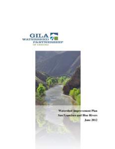 Watershed Improvement Plan San Francisco and Blue Rivers June 2012 Acknowledgments Gila Watershed Partnership has enjoyed robust participation of many kinds in its