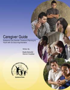 Caregiver Guide Substance Use Disorder Treatment Planning for Youth with Co-Occurring Disorders Written By: